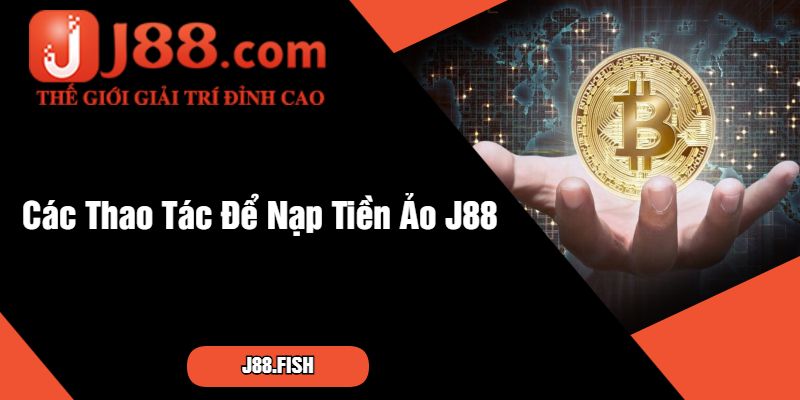 Các Thao Tác Để Nạp Tiền Ảo J88