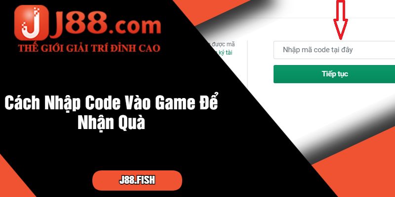 Cách Nhập Code Vào Game Để Nhận Quà