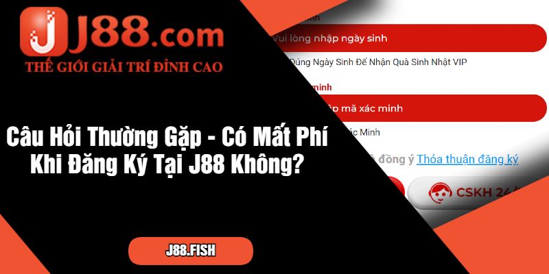 Giải Đáp Các Câu Hỏi Thường Gặp Tại Nhà Cái J88 2 Câu Hỏi Thường Gặp - Có Mất Phí Khi Đăng Ký Tại J88 Không