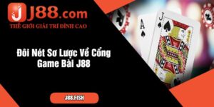 Đôi Nét Sơ Lược Về Cổng Game Bài J88