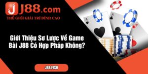 Giới Thiệu Sơ Lược Về Game Bài J88 Có Hợp Pháp Không