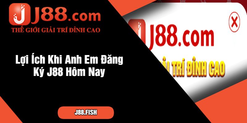 Hướng Dẫn Đăng Ký J88 Đơn Giản, Tiện Lợi 1 Lợi Ích Khi Anh Em Đăng Ký J88 Hôm Nay