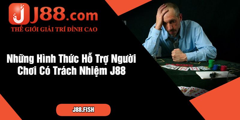 Tìm Hiểu Các Quy Định Về Chơi Có Trách Nhiệm J88 3 Những Hình Thức Hỗ Trợ Người Chơi Có Trách Nhiệm J88