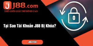 Tại Sao Tài Khoản J88 Bị Khóa