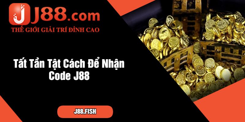 Tất Tần Tật Cách Để Nhận Code J88