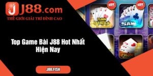 Top Game Bài J88 Hot Nhất Hiện Nay