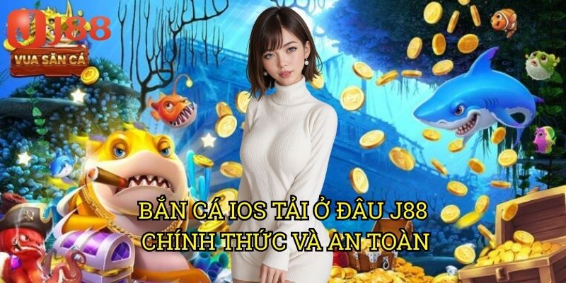 Bắn Cá iOS Tải Ở Đâu J88: Hướng Dẫn Chi Tiết Cho Người Dùng Apple 3 Bắn Cá iOS Tải Ở Đâu J88 Chính Thức Và An Toàn