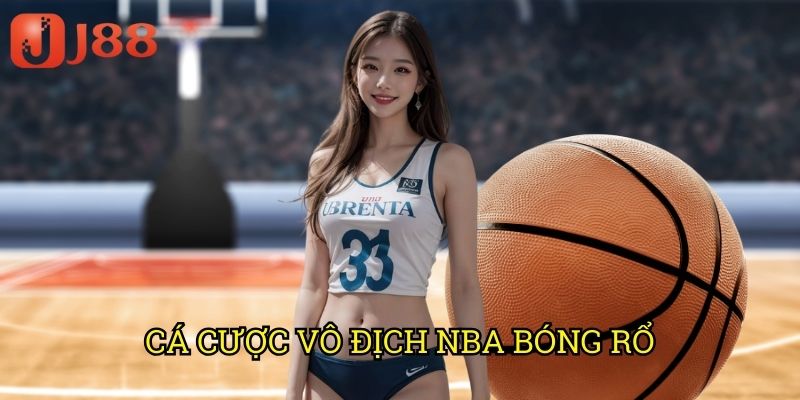 Cá Cược Vô Địch NBA Bóng Rổ J88: Dự Đoán Nhà Vô Địch Từ Sớm