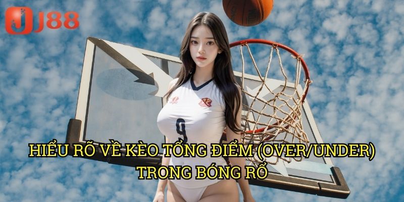 Hiểu Rõ Về Kèo Tổng Điểm (Over/Under) Trong Bóng Rổ