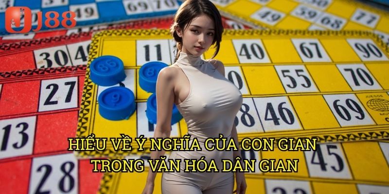 Con Gian Số Mấy J88: Giải Mã Giấc Mơ Chính Xác Theo Cách Chuyên Nghiệp 2 Hiểu Về Ý Nghĩa Của Con Gian Trong Văn Hóa Dân Gian