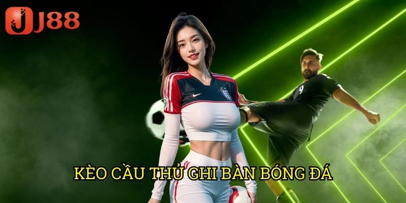 Kèo Cầu Thủ Ghi Bàn Bóng Đá J88: Dự Đoán Chính Xác Người Lập Công