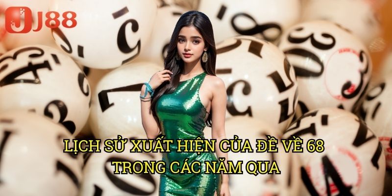 Đề Về 68 J88: Phân Tích Thống Kê Và Chiến Thuật Đánh Số Đẹp 2 Lịch Sử Xuất Hiện Của Đề Về 68 Trong Các Năm Qua