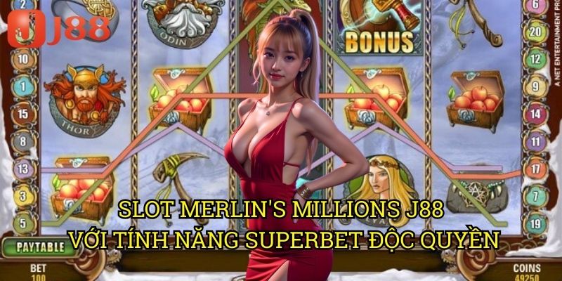 Slot Merlins Millions J88: Hành Trình Khám Phá Phép Thuật Cùng Phù Thủy 3 Slot Merlins Millions J88 Với Tính Năng SuperBet Độc Quyền
