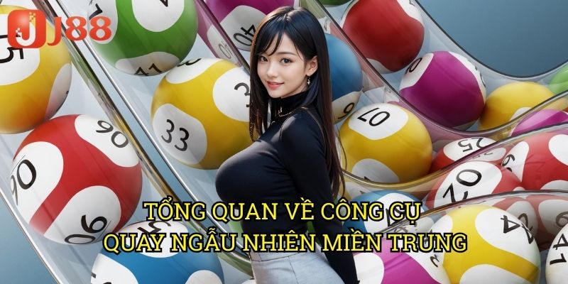Quay Ngẫu Nhiên Miền Trung J88: Công Cụ Dự Đoán Số Độc Đáo Cho Người Chơi 2 Tổng Quan Về Công Cụ Quay Ngẫu Nhiên Miền Trung