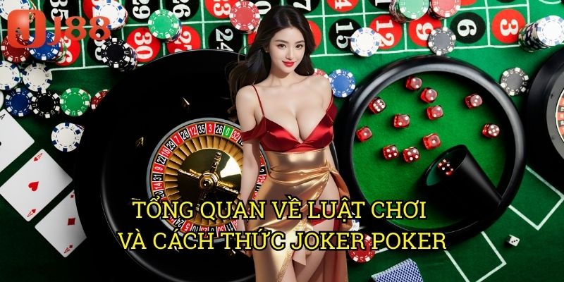 Joker Poker J88: Khám Phá Biến Thể Poker Thú Vị Với Lá Joker Đặc Biệt 2 Tổng Quan Về Luật Chơi Và Cách Thức Joker Poker